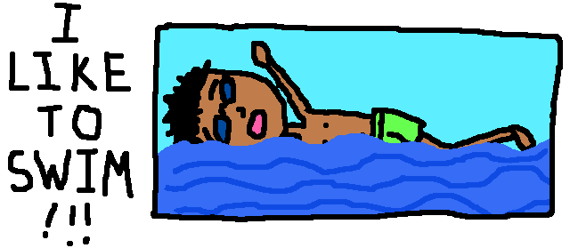 I LIKE TO SWIM!!!